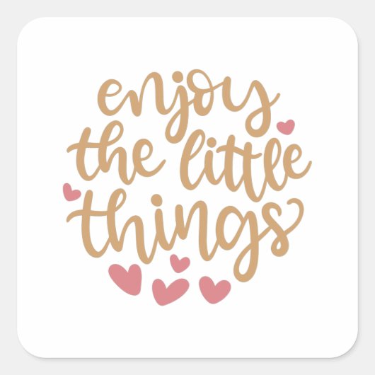 Geniet van de kleine dingen vierkante sticker (Voorkant)
