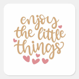 Geniet van de kleine dingen vierkante sticker