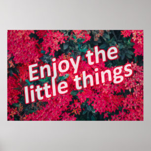 Geniet van de kleine genoegens van het leven poster