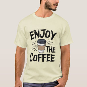 Geniet van de koffie – Uniek & artistiek ontwerp T-shirt