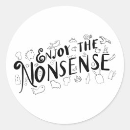 Geniet van de onzin ronde sticker