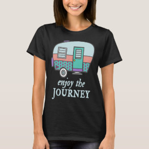 Geniet van de reis Leuke Glamping Camping & Wandel T-shirt