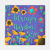 Geniet van deze dag Inspirivity Trendy Fun Floral Magneet (Voorkant)