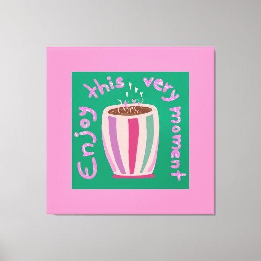 Geniet van dit moment hete koffie cup citaat canvas afdruk (Voorkant)
