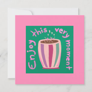 Geniet van dit moment hete koffie cup citaat feestdagenkaart