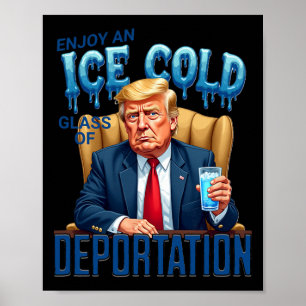 Geniet Van Een IJskoude Gl Deportatie Pro Immigrat Poster
