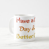 Geniet van een leuke dag en een beter nachtontwerp koffiemok (Voorkant links)