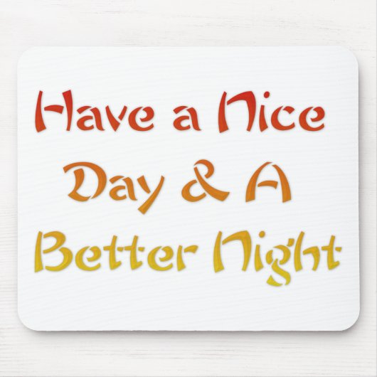 Geniet van een leuke dag en een beter nachtontwerp muismat (Voorkant)
