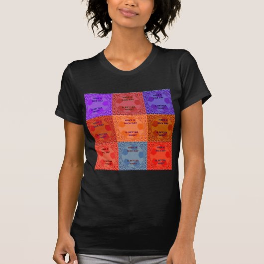 Geniet van een mooie dag & betere nacht Pop Art Pr T-shirt (Voorkant)