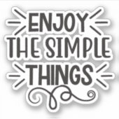 Geniet van eenvoudige dingen sticker (Voorkant)