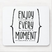 Geniet van elk moment muismat (Voorkant)