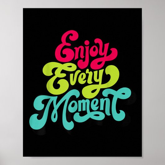 Geniet van elk moment, Quotes , Geniet Poster (Voorkant)