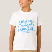 Geniet van elk moment t-shirt (Voorkant)