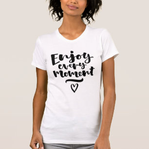 Geniet Van Elk Moment T-shirt