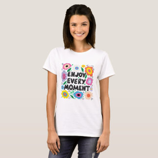 Geniet van elk moment t-shirt
