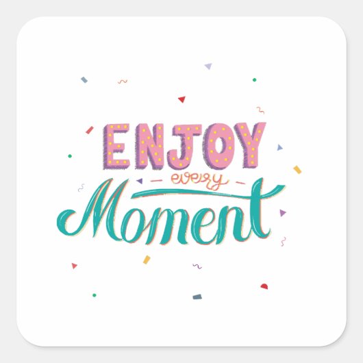 Geniet van elk moment vierkante sticker (Voorkant)