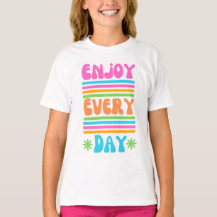 Geniet van elke dag 😄😊 t-shirt
