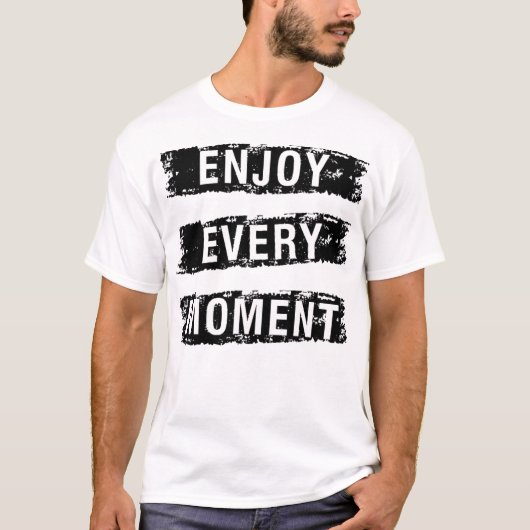 Geniet van elke t-shirt (Voorkant)