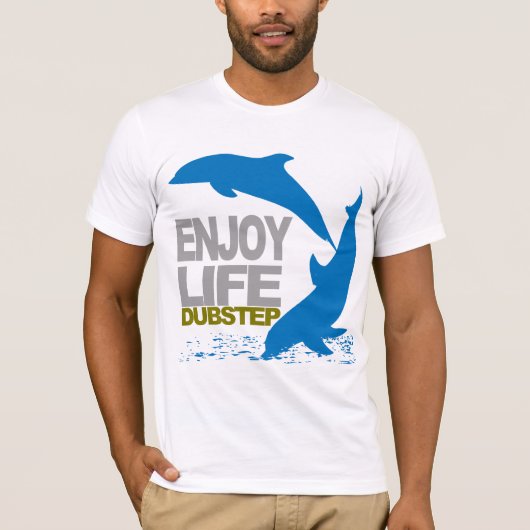 Geniet van het leven Dubstep T-shirt (Voorkant)