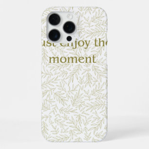 "Geniet van het Moment" Botanische Esthetische Hoe iPhone 16 Pro Max Hoesje