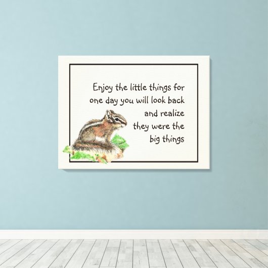 Geniet van Inspirerend Quote Chipmunk Canvas Afdruk (Insitu (Houten vloer))