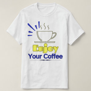 Geniet van je koffie T-shirt