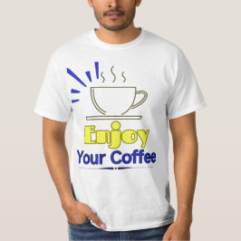 Geniet van je koffie T-shirt