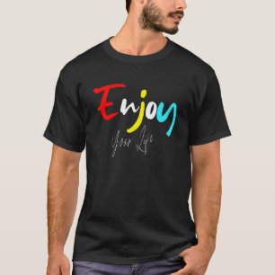 Geniet Van Je Leven Kleurrijk Motief Geniet Van Je T-shirt