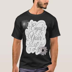 Geniet van je leven t-shirt