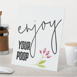 Geniet van je poep Funny Bathroom Sign, Poop Joke Reclamebord Met Voetstuk