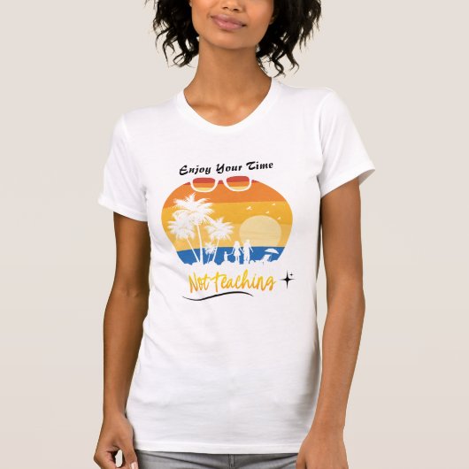 Geniet van je tijd niet lesgeven - Grappige zomerv T-shirt (Voorkant)