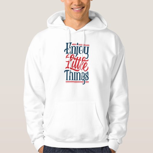 Geniet van kleine dingen hoodie (Voorkant)