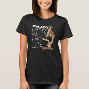 Geniet van kleine dingen in Life Biology Humor Mic T-shirt