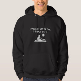 Geniet van tijdverspilling Filosofie citaat Hoodie