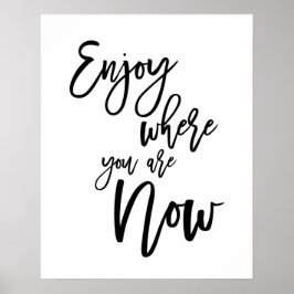 Geniet Van Waar Je Nu Bent Inspirerend Citaat Poster