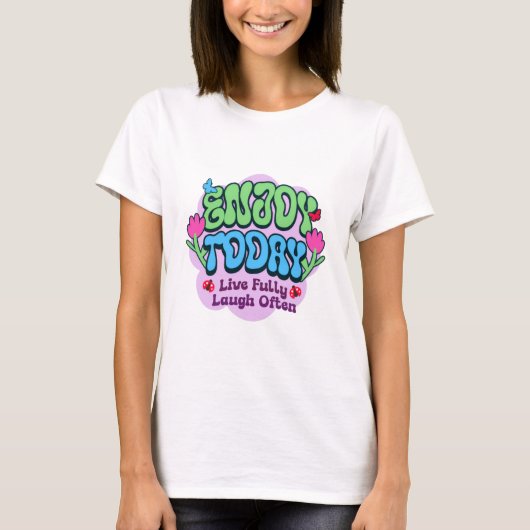 Geniet vandaag t-shirt (Voorkant)