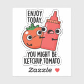 Geniet vandaag van Ketchup Tomaat Grappig Eten Pun Sticker (Vel)