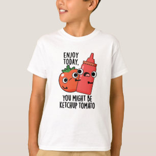 Geniet vandaag van Ketchup Tomaat Grappig Eten Pun T-shirt