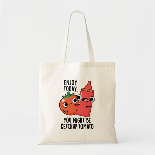 Geniet vandaag van Ketchup Tomaat Grappig Eten Pun Tote Bag (Voorkant)