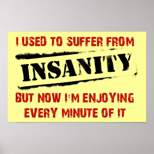Genietend van Waanzin Grappige Poster Bord (Voorkant)