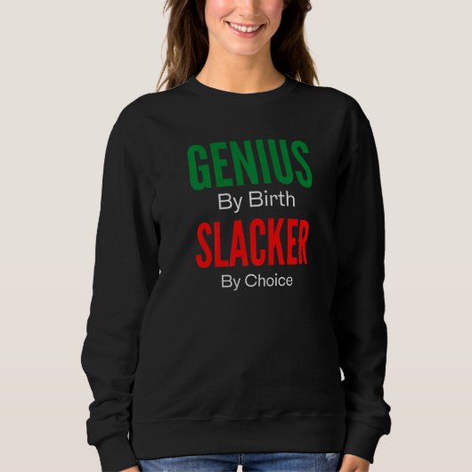 Genius By Birth Slacker By Choice Trui (Voorkant)