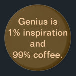 Genius is 1% Inspiratie en 99% Magneet<br><div class="desc">Deze magneet biedt een unieke kijk op een oude quote. Houd je transpiratie. Ik neem koffie! Als je het daarmee eens bent, is dit de magneet voor jou. Het ontwerp heeft een koffiebruine achtergrond met crèmekleurig schrift, dat zegt: "Genius is 1% inspiratie en 99% koffie." GENIAAL! Als je de wijsheid...</div>