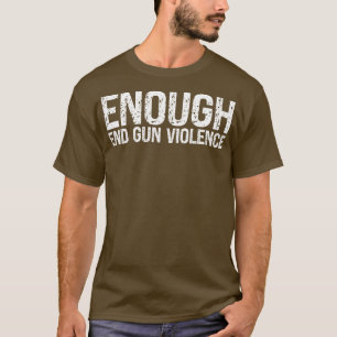 Genoeg Einde Pistool Geweld Awareness Maand Draag T-shirt