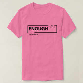 Genoeg, Geen Bewijzen Meer, Al Waardig | Eigenwaar T-shirt