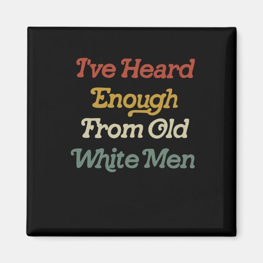 Genoeg gehoord van oude witte Mannen feminist Magneet (Voorkant)