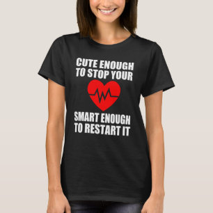Genoeg om uw hart te stoppen, slim genoeg t-shirt