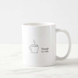 Genoeg voor vandaag. koffiemok