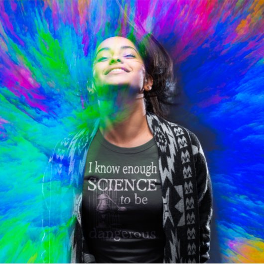 Genoeg wetenschap om gevaarlijk STEM leraar cadeau T-shirt