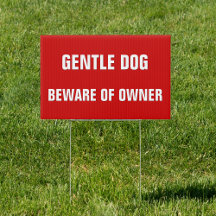 Gentle Dog Beware of Owner Funny Warning Yard Sign