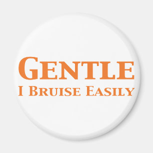 Gentle I Bruise Easily Gifts Magneet